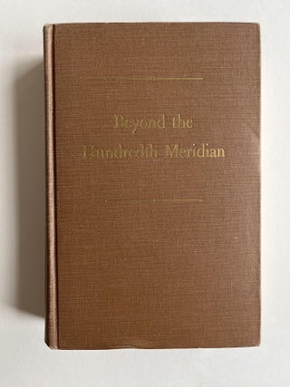 Beyond the Hundredth Meridian (association copy)
