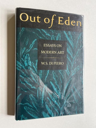 Item #ABE-1646804121269 Out of Eden: Essays on Modern Art. W. S. Di Piero