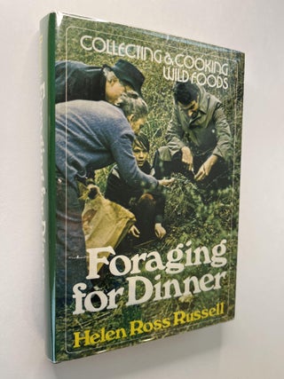Item #ABE-1662790551722 Foraging for Dinner: Collecting and Cooking Wild Foods. Helen Ross Russell