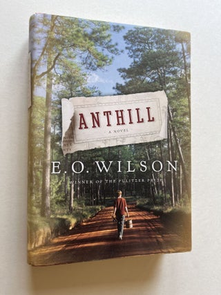 Item #ABE-1662833968053 Anthill: A Novel (inscribed). Edward O. Wilson