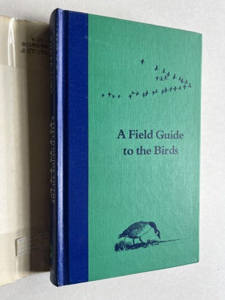 A Field Guide to the Birds: A Completely New Guide to All the Birds of Eastern and Central North America (association copy)