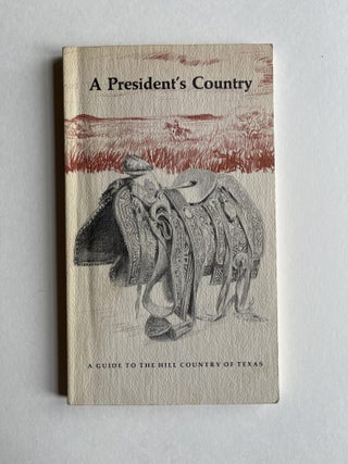 A President's Country. A Guide to the Hill Country of Texas (signed by Lady Bird Johnson. Jack Maguire, Lady Bird Johnson.