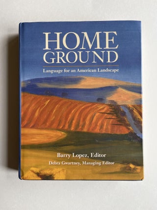 Item #ABE-1677562246727 Home Ground: Language for an American Landscape. Barry Lopez, Debra...