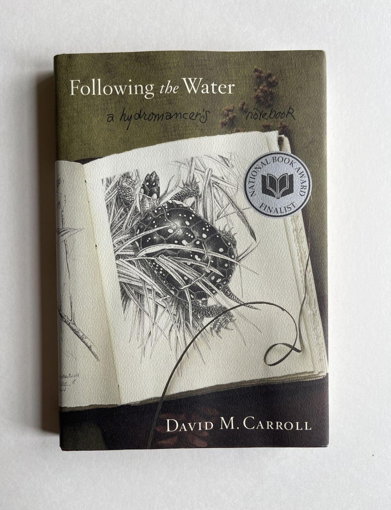 Item #ABE-1679372821113 Following the Water: A Hydromancer's Notebook (signed). David M. Carroll.