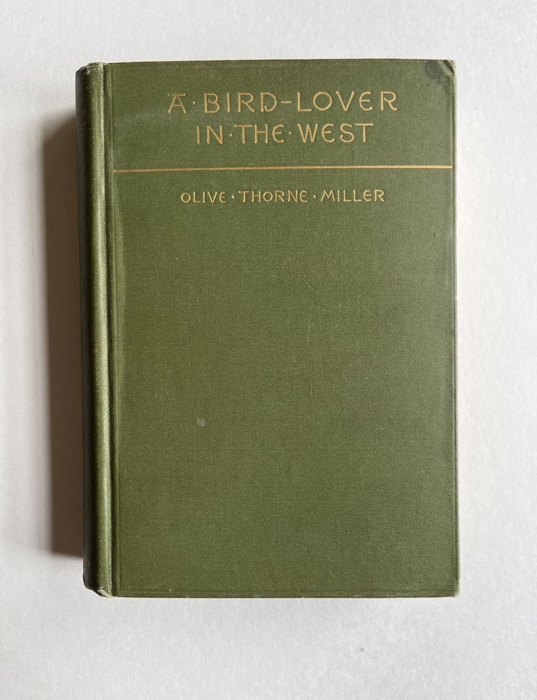 Item #ABE-1680761205283 A Bird Lover in the West. Olive Thorne Miller, Harriet Mann Miller.