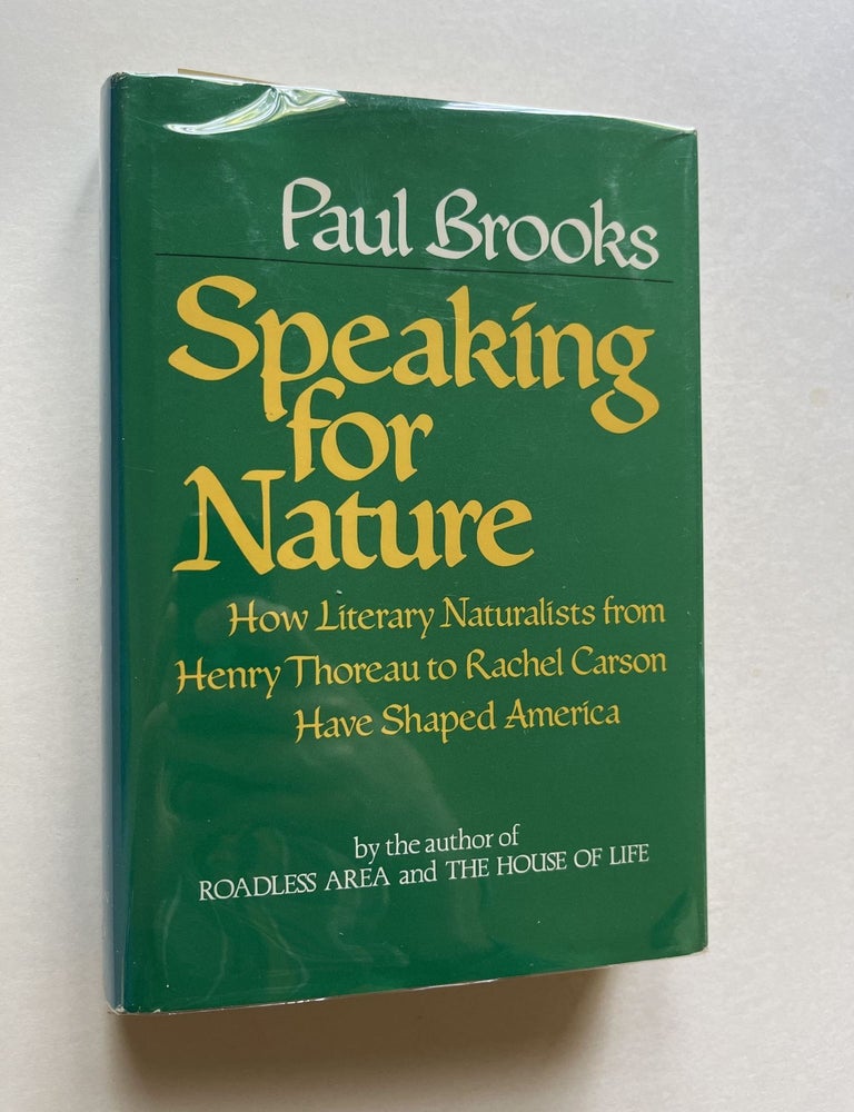Item #ABE-1681535447220 Speaking for Nature: How Literary Naturalists from Henry Thoreau to Rachel Carson Have Shaped America (inscribed). Paul Brooks.
