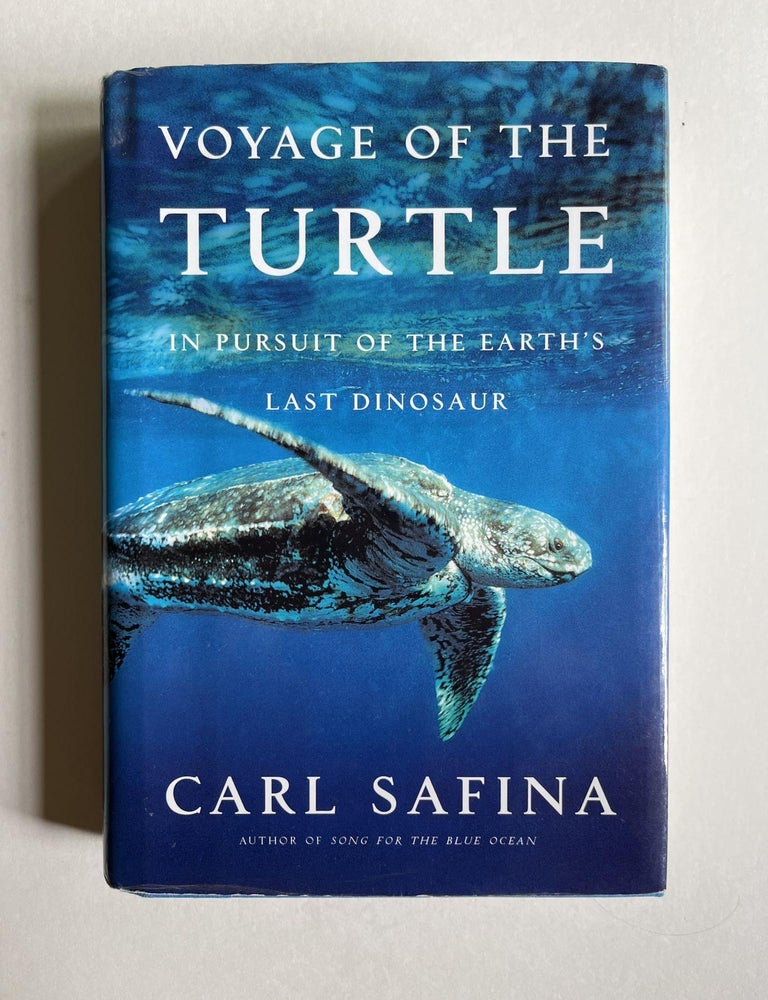 Item #ABE-1687546153160 Voyage of the Turtle: In Pursuit of the Earth's Last Dinosaur (signed). Carl Safina.